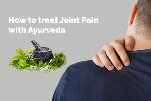 How to treat Joint Pain with Ayurveda