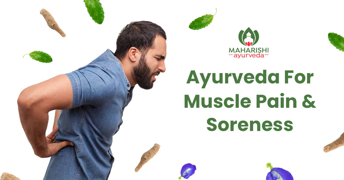 How to take care of Muscle Pain and Soreness with Ayurveda?