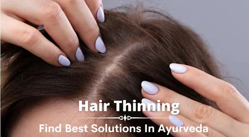 How to treat Hair thinning with Ayurveda?