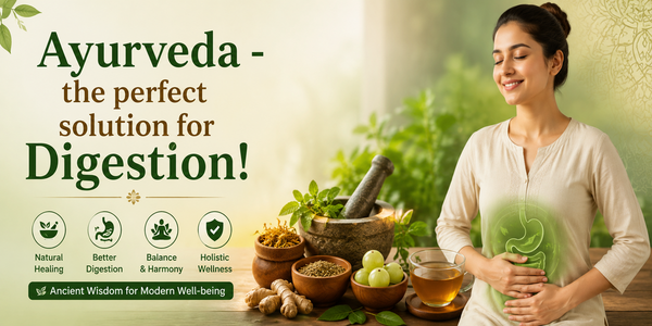 Ayurveda - the perfect solution for Digestion!
