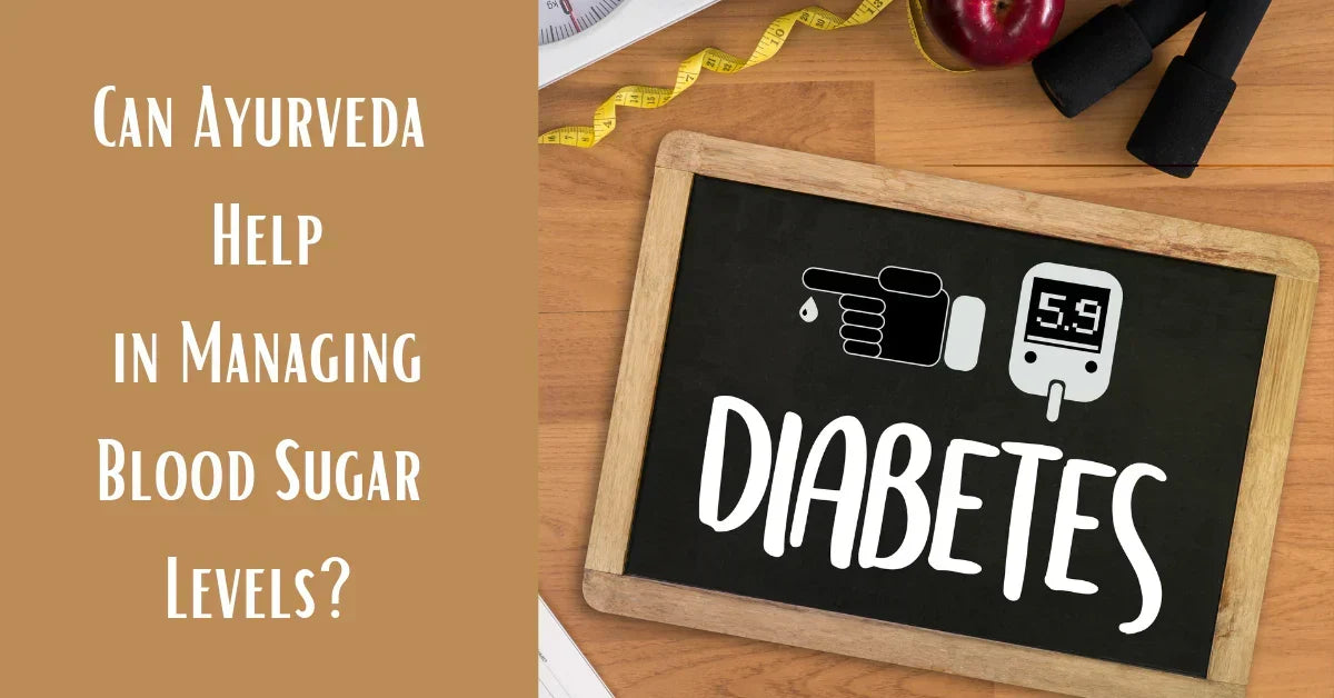 Ayurvedic Diabetes Care: Natural Ways to Manage Blood Sugar Levels
