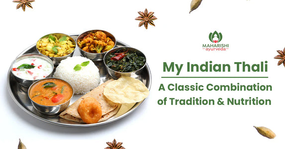 My Indian Thali : A Classic Combination Of Tradition And Nutrition