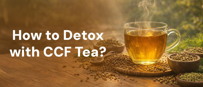 How to Detox at Home with cumin, coriander and fennel Tea?