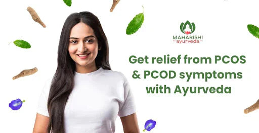 How to get relief from PCOS and PCOD symptoms with Ayurveda?