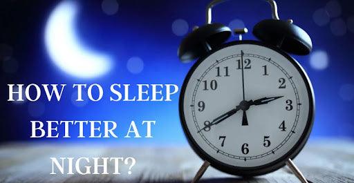 How to sleep better at night naturally?