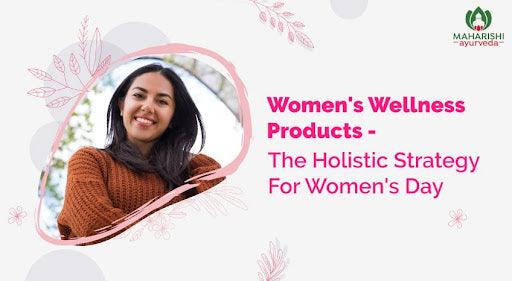 Women's wellness products - the holistic strategy for women's day